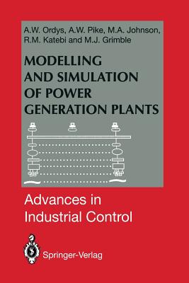 Modelling and Simulation of Power Generation Plants - Ordys, Andrzej W, and Pike, A W, and Johnson, Michael A