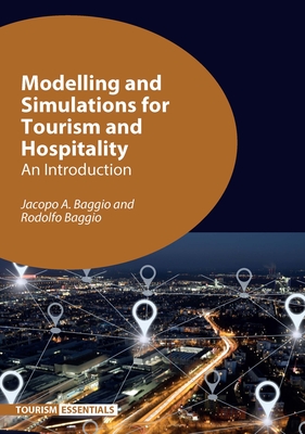 Modelling and Simulations for Tourism and Hospitality: An Introduction - Baggio, Jacopo A., and Baggio, Rodolfo