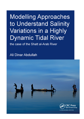 Modelling Approaches to Understand Salinity Variations in a Highly Dynamic Tidal River: The Case of the Shatt Al-Arab River - Abdullah, Ali Dinar