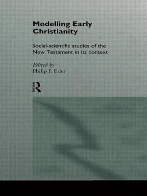 Modelling Early Christianity: Social-Scientific Studies of the New Testament in its Context - Esler, Philip (Editor)