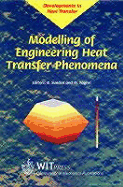 Modelling Engineering Heat Transfer Phenomena - Sunden, Bengt (Editor), and Faghri, Mohammad (Editor)
