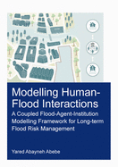 Modelling Human-Flood Interactions: A Coupled Flood-Agent-Institution Modelling Framework for Long-Term Flood Risk Management