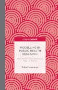 Modelling in Public Health Research: How Mathematical Techniques Keep Us Healthy