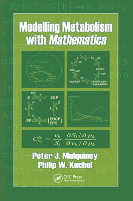 Modelling Metabolism with Mathematica - Mulquiney, Peter, and Kuchel, Philip W.