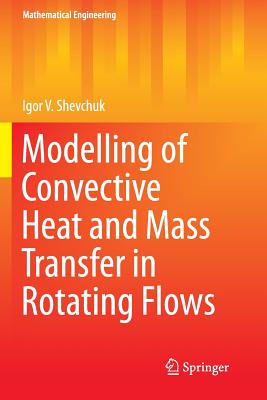 Modelling of Convective Heat and Mass Transfer in Rotating Flows - Shevchuk, Igor V