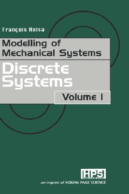 Modelling of Mechanical Systems: Discrete Systems - Axisa, Francois