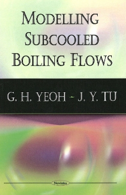 Modelling Subcooled Boiling Flows - Yeoh, G H