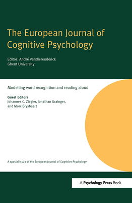 Modelling Word Recognition and Reading Aloud: A Special Issue of the European Journal of Cognitive Psychology - Ziegler, Johannes C. (Editor), and Grainger, Jonathan (Editor), and Brysbaert, Marc (Editor)