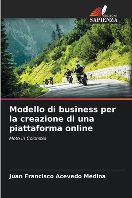 Modello di business per la creazione di una piattaforma online - Acevedo Medina, Juan Francisco