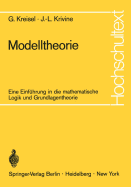 Modelltheorie: Eine Einfuhrung in Die Mathematische Logik Und Grundlagentheorie