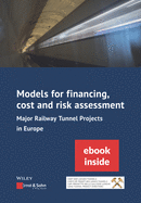 Models for Financing, Cost and Risk Assessment of Major Railway Tunnel Projects in Europe: (inkl. E-Book als PDF)