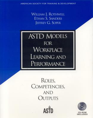 Models for Workplace Learning and Performance - Rothwell, William J, and Sanders, Ethan S, and Soper, Jeffery G