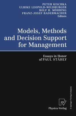 Models, Methods and Decision Support for Management: Essays in Honor of Paul Stahly - Klischka, P, and Leopold-Wildburger, Ulrike (Editor), and Mohring, R H