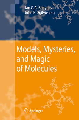 Models, Mysteries, and Magic of Molecules - Boeyens, Jan C. A. (Editor), and Ogilvie, J.F. (Editor)