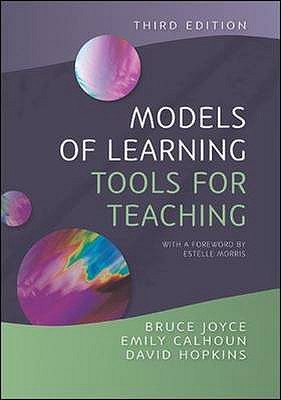 Models of Learning, Tools for Teaching - Joyce, Bruce, and Calhoun, Emily, and Hopkins, David