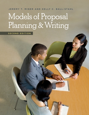 Models of Proposal Planning & Writing - Miner, Jeremy T, and Ball-Stahl, Kelly C