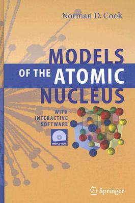 Models of the Atomic Nucleus: With Interactive Software - Cook, Norman D