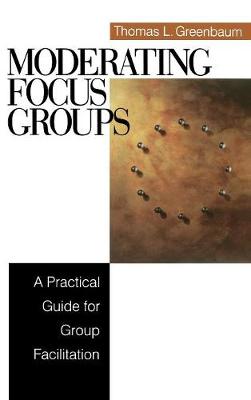 Moderating Focus Groups: A Practical Guide for Group Facilitation - Greenbaum, Thomas L, Dr.