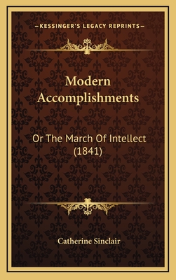 Modern Accomplishments: Or the March of Intellect (1841) - Sinclair, Catherine