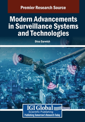 Modern Advancements in Surveillance Systems and Technologies - Darwish, Dina (Editor)