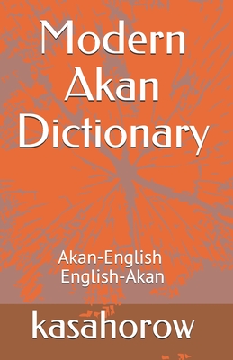 Modern Akan Dictionary: Akan-English & English-Akan - Kasahorow