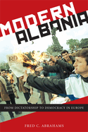 Modern Albania: From Dictatorship to Democracy in Europe