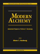 Modern Alchemy: Selected Papers of Glenn T Seaborg