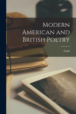 Modern American and British Poetry - Untermeyer, Louis 1885-1977 Ed