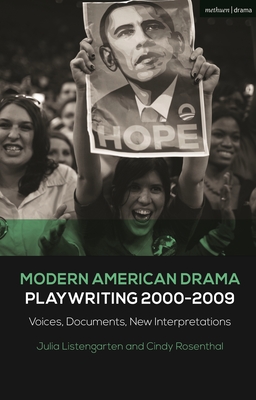 Modern American Drama: Playwriting 2000-2009: Voices, Documents, New Interpretations - Listengarten, Julia (Editor), and Murphy, Brenda (Editor), and Rosenthal, Cindy