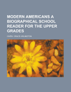 Modern Americans a Biographical School Reader for the Upper Grades