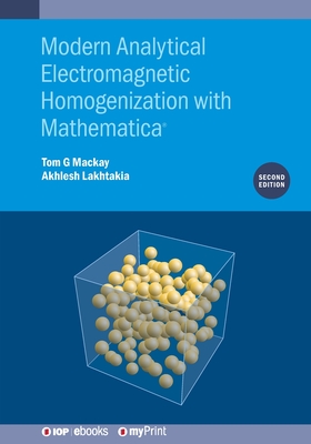 Modern Analytical Electromagnetic Homogenization with Mathematica - MacKay, Tom G