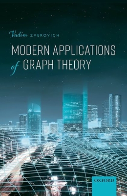 Modern Applications of Graph Theory - Zverovich, Vadim