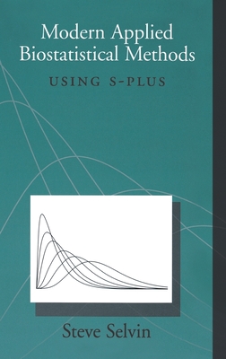 Modern Applied Biostatistical Methods: Using S-Plus - Selvin, Steve