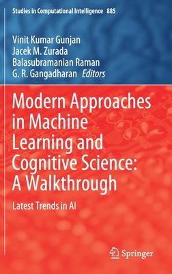 Modern Approaches in Machine Learning and Cognitive Science: A Walkthrough: Latest Trends in AI - Gunjan, Vinit Kumar (Editor), and Zurada, Jacek M (Editor), and Raman, Balasubramanian (Editor)