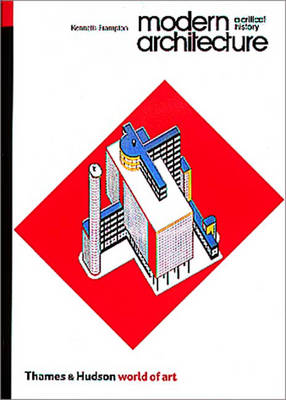 Modern Architecture: A Critical History - Frampton, Kenneth