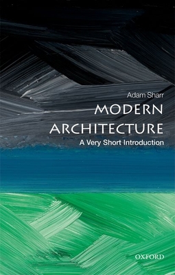 Modern Architecture: A Very Short Introduction - Sharr, Adam