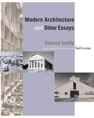 Modern Architecture and Other Essays - Scully, Vincent, and Levine, Neil (Editor)