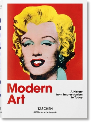 Modern Art. A History from Impressionism to Today - Holzwarth, Hans Werner (Editor)