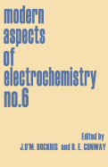 Modern Aspects of Electrochemistry No. 6 - Bockris, J O'm, and Conway, B E