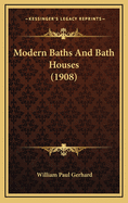 Modern Baths and Bath Houses (1908)