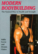 Modern Bodybuilding: The Natural Way to Health & Strength
