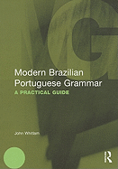 Modern Brazilian Portuguese Grammar: A Practical Guide