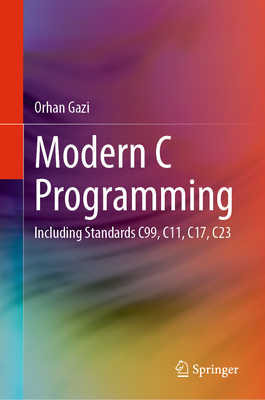 Modern C Programming: Including Standards C99, C11, C17, C23 - Gazi, Orhan