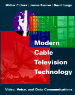 Modern Cable Television Technology: Video, Voice, and Data Communications