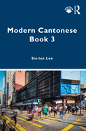 Modern Cantonese Book 3: A Textbook for Global Learners