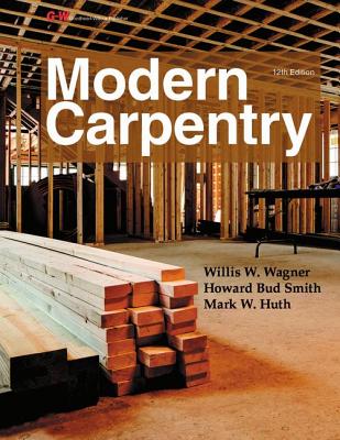 Modern Carpentry Workbook - Wagner, Willis H, and Smith, Howard Bud, and Huth, Mark W