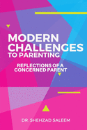 Modern Challenges to Parenting: Reflections of a Concerned Parent