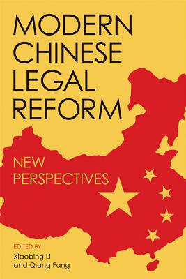 Modern Chinese Legal Reform: New Perspectives - Li, Xiaobing (Editor), and Fang, Qiang (Editor)