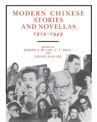 Modern Chinese Stories and Novellas, 1919-1949 - Lau, Joseph S M (Editor), and Hsia, C T (Editor), and Ou-Fan, Leo (Editor)