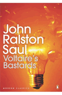 Modern Classics: Voltaire's Bastards: The Dictatorship of Reason in the West